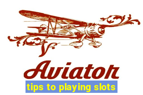 tips to playing slots