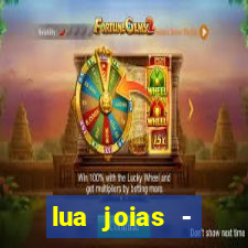 lua joias - reclame aqui