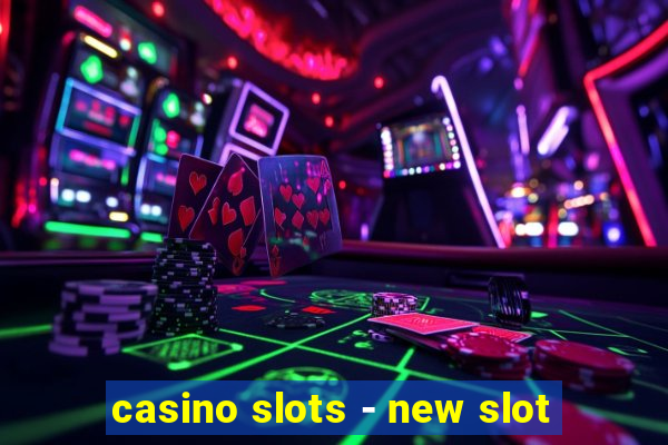 casino slots - new slot