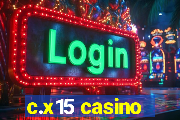 c.x15 casino