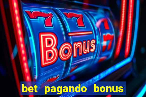 bet pagando bonus no cadastro