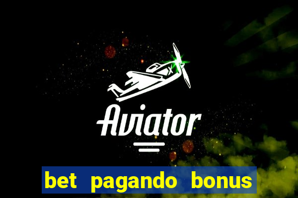 bet pagando bonus no cadastro