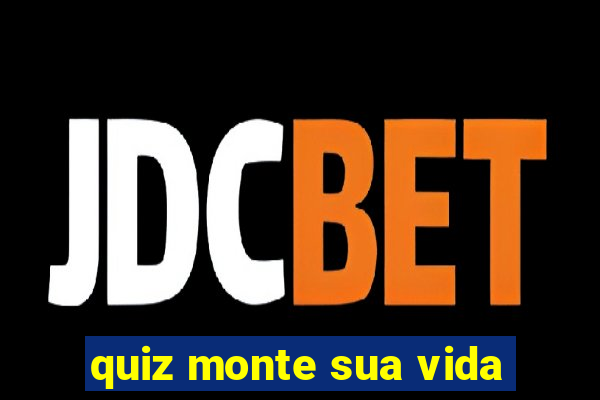 quiz monte sua vida