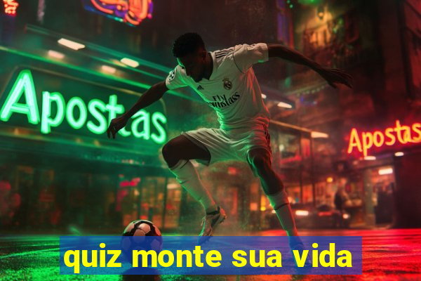 quiz monte sua vida