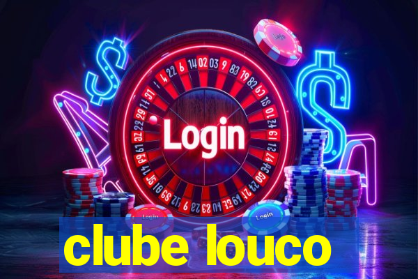 clube louco