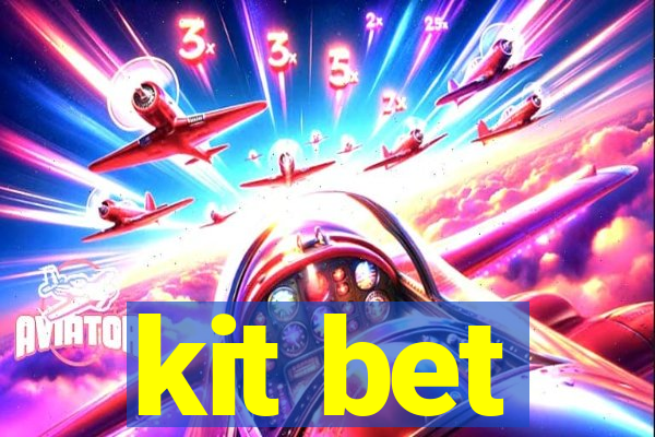 kit bet