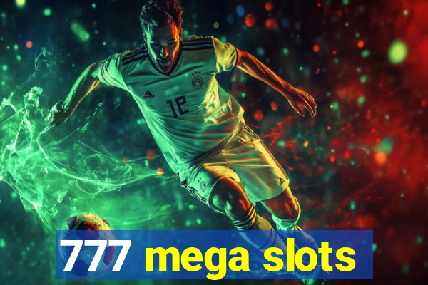 777 mega slots