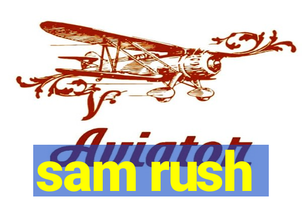 sam rush