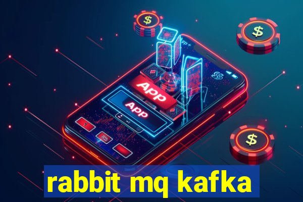 rabbit mq kafka