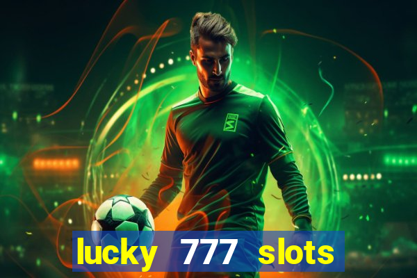 lucky 777 slots real money