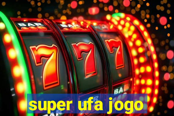 super ufa jogo