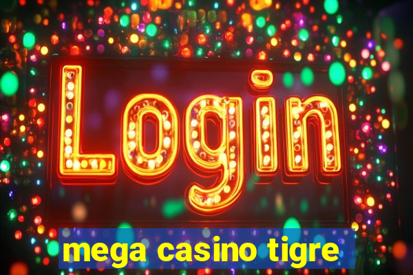 mega casino tigre