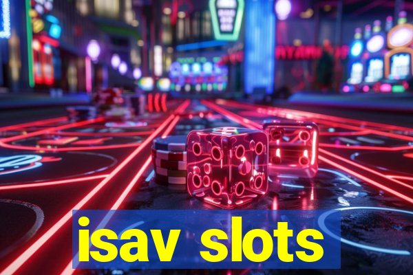 isav slots