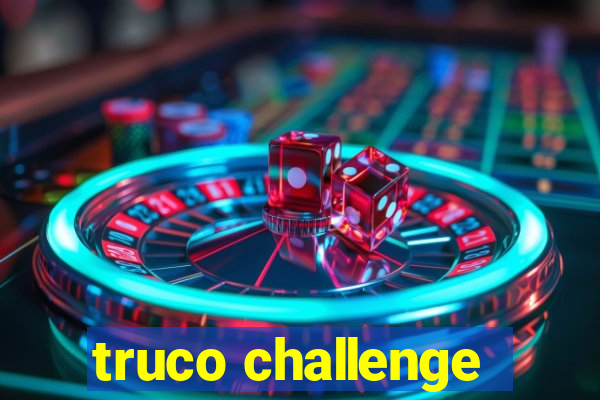 truco challenge