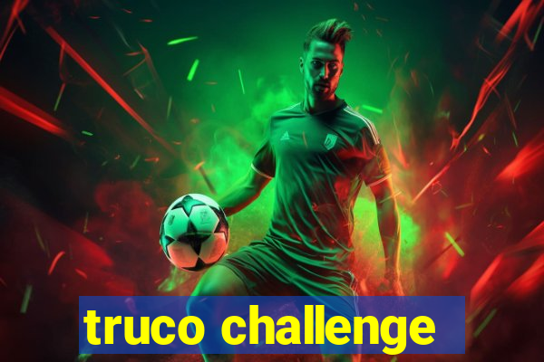 truco challenge