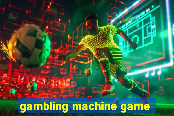 gambling machine game