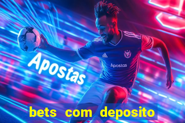 bets com deposito de 1 real