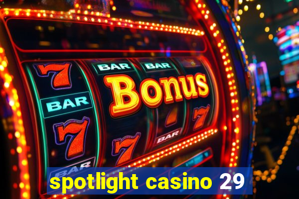 spotlight casino 29