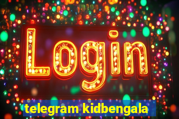 telegram kidbengala