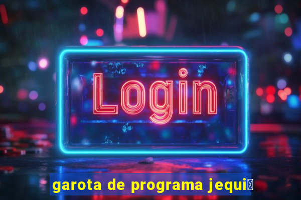 garota de programa jequi茅