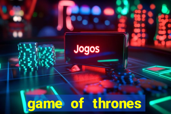 game of thrones casino slots