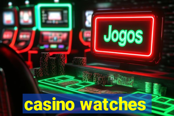 casino watches