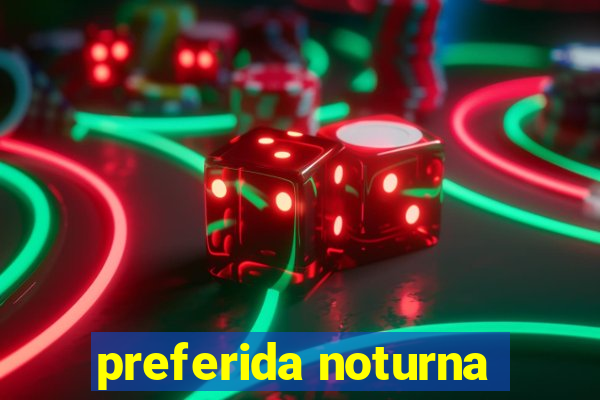 preferida noturna