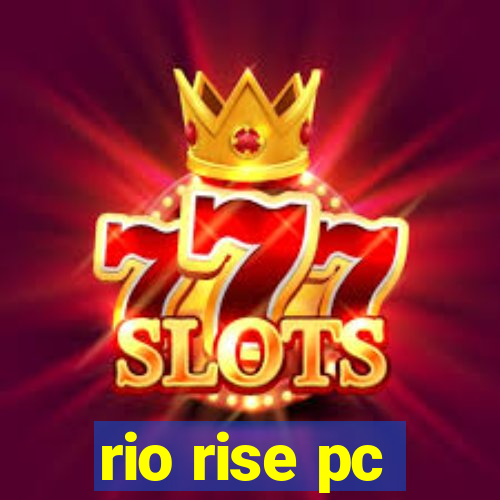 rio rise pc