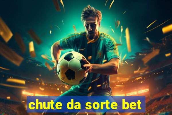 chute da sorte bet