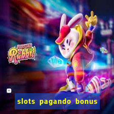 slots pagando bonus no cadastro