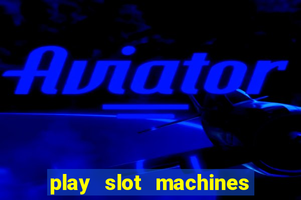 play slot machines for free