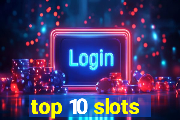 top 10 slots