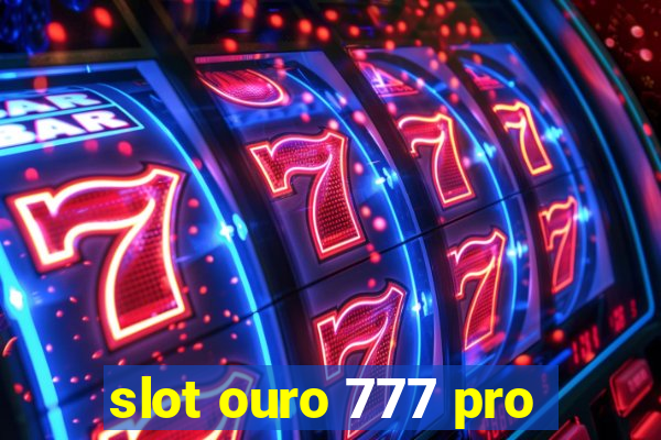 slot ouro 777 pro