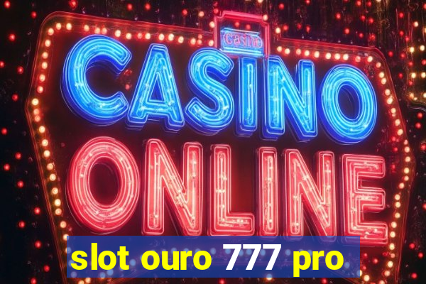 slot ouro 777 pro