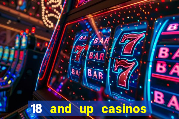 18 and up casinos in california