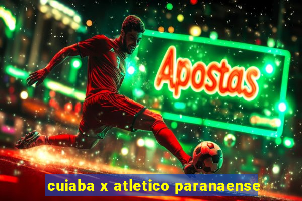 cuiaba x atletico paranaense