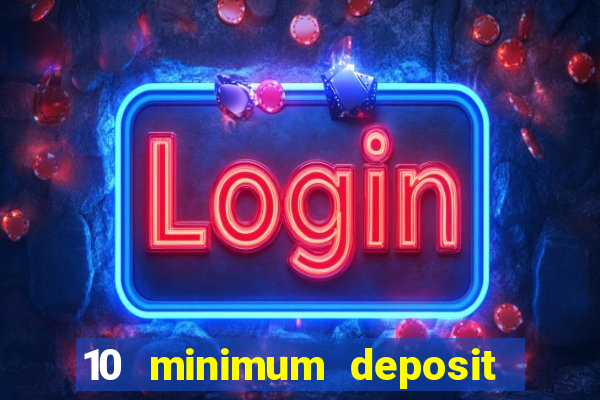 10 minimum deposit casino uk