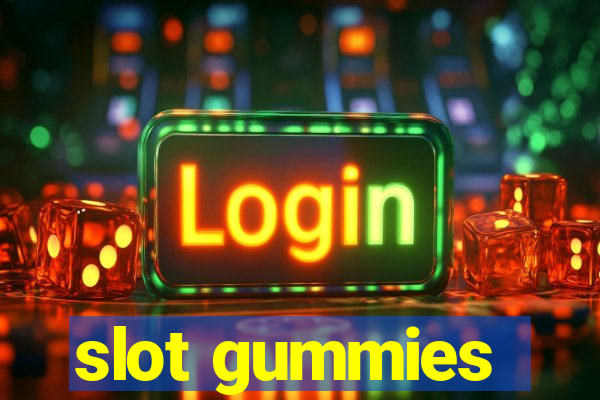 slot gummies