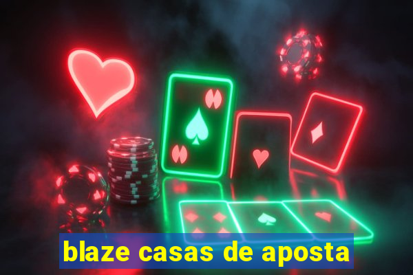 blaze casas de aposta