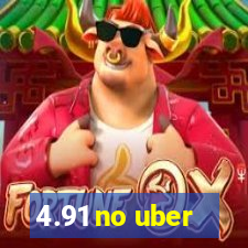 4.91 no uber