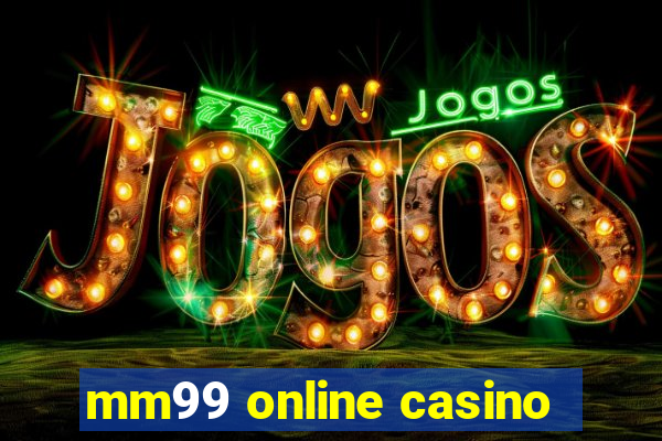 mm99 online casino