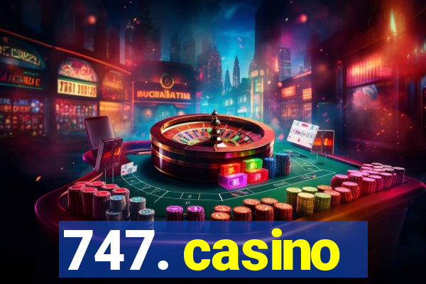 747. casino