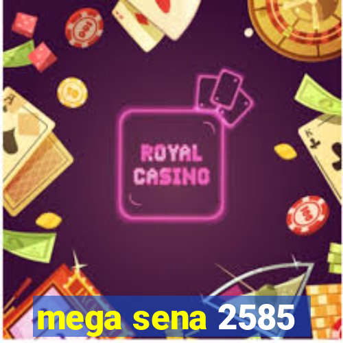 mega sena 2585