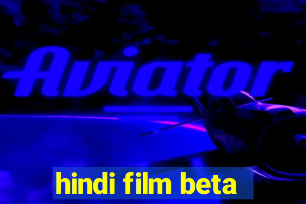 hindi film beta