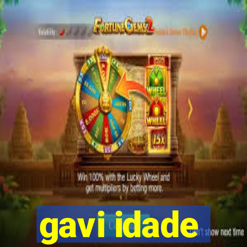 gavi idade