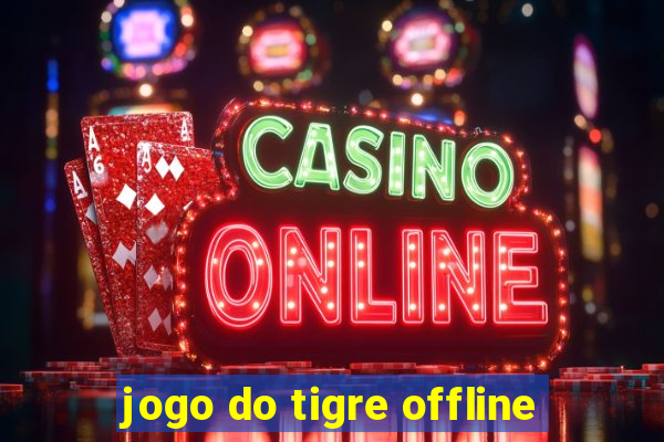 jogo do tigre offline