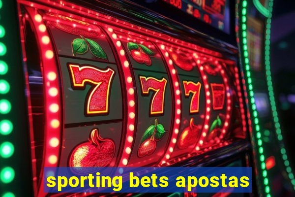 sporting bets apostas