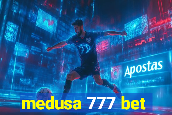 medusa 777 bet