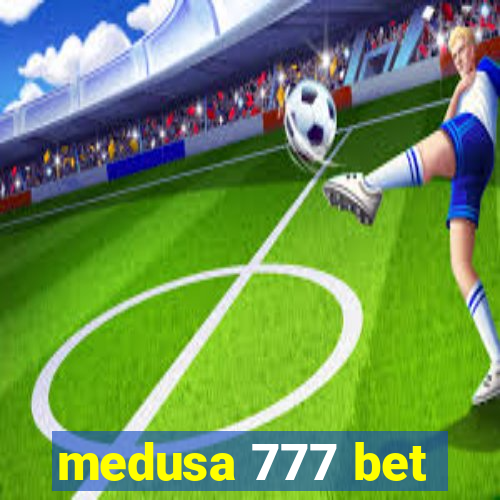 medusa 777 bet