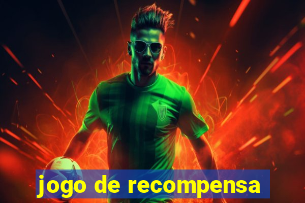 jogo de recompensa